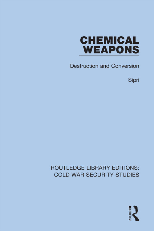 Chemical Weapons (Destruction and Conversion) by Sipri, 9780367627003
