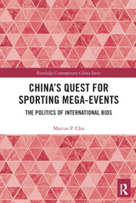 China's Quest for Sporting Mega-Events (The Politics of International Bids) - 9780367530020 by Marcus P. Chu, 9780367530020