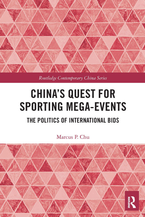 China's Quest for Sporting Mega-Events (The Politics of International Bids) - 9780367530020 by Marcus P. Chu, 9780367530020