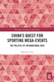 China's Quest for Sporting Mega-Events (The Politics of International Bids) - 9780367530020 by Marcus P. Chu, 9780367530020