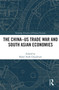 The China-US Trade War and South Asian Economies by Rahul Nath Choudhury, 9780367513825
