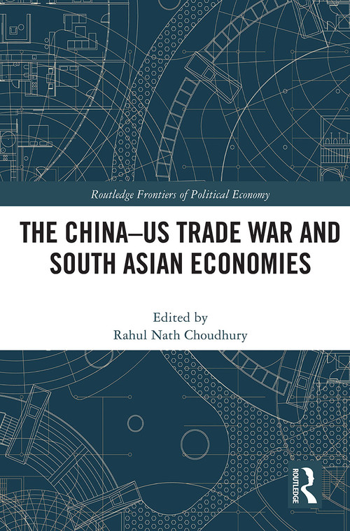 The China-US Trade War and South Asian Economies by Rahul Nath Choudhury, 9780367513825