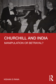 Churchill and India (Manipulation or Betrayal?) by Kishan S Rana, 9781032354965