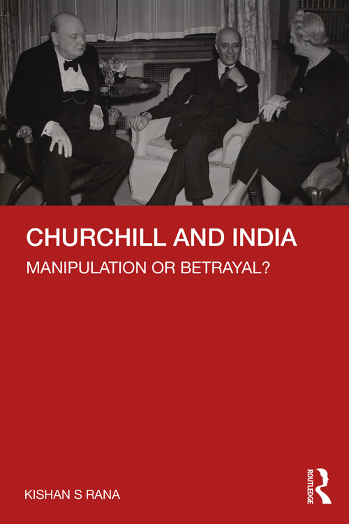 Churchill and India (Manipulation or Betrayal?) by Kishan S Rana, 9781032354965