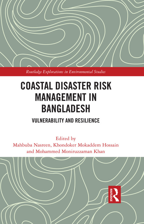 Coastal Disaster Risk Management in Bangladesh (Vulnerability and Resilience) by Mahbuba Nasreen, Khondoker Mokaddem Hossain, Mohammed Moniruzzaman Khan, 9781032182230