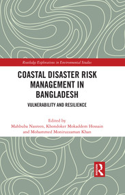 Coastal Disaster Risk Management in Bangladesh (Vulnerability and Resilience) by Mahbuba Nasreen, Khondoker Mokaddem Hossain, Mohammed Moniruzzaman Khan, 9781032182230