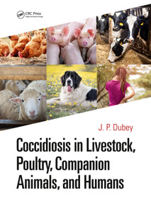 Coccidiosis in Livestock, Poultry, Companion Animals, and Humans by J. P. Dubey, 9781032337593