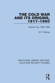 The Cold War and its Origins, 1917-1960 (Volume Two 1950-1960) by D.F. Fleming, 9780367557157