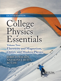 College Physics Essentials, Eighth Edition (Electricity and Magnetism, Optics, Modern Physics (Volume Two)) by Jerry D. Wilson, Anthony J. Buffa, Bo Lou, 9781032337272