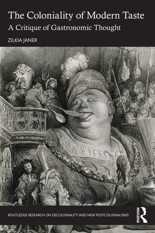 The Coloniality of Modern Taste (A Critique of Gastronomic Thought) by Zilkia Janer, 9781032364179