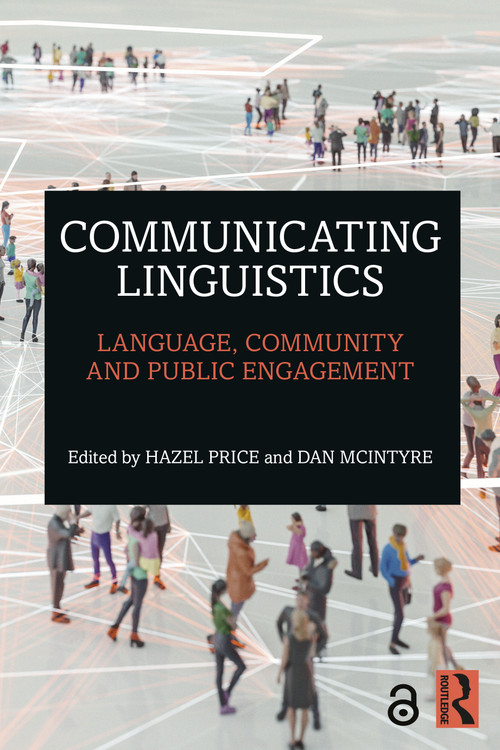 Communicating Linguistics (Language, Community and Public Engagement) by Hazel Price, Dan McIntyre, 9780367560119