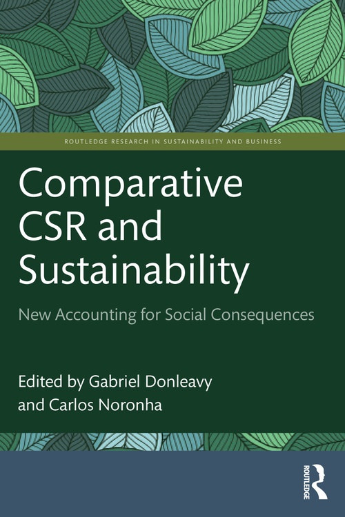 Comparative CSR and Sustainability (New Accounting for Social Consequences) by Gabriel Donleavy, Carlos Noronha, 9781032228709