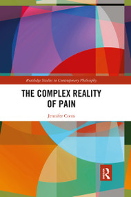 The Complex Reality of Pain by Jennifer Corns, 9781032337197