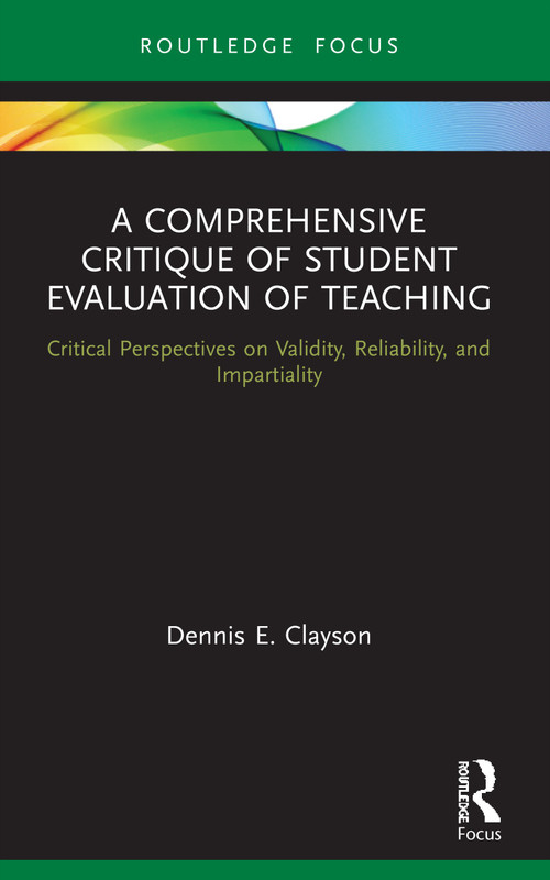 A Comprehensive Critique of Student Evaluation of Teaching (Critical Perspectives on Validity, Reliability, and Impartiality) - 9780367549855 by Dennis E. Clayson, 9780367549855