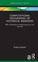 Computational Engineering of Historical Memories (With a Showcase on Afro-Eurasia (ca 1100-1500 CE)) by Andrea Nanetti, 9781032316802