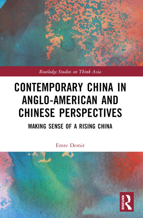 Contemporary China in Anglo-American and Chinese Perspectives (Making Sense of a Rising China) by Emre Demir, 9781032292618