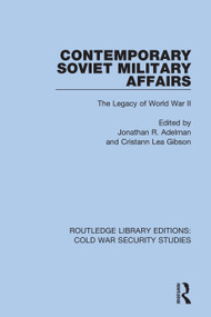Contemporary Soviet Military Affairs (The Legacy of World War II) - 9780367557966 by Jonathan R. Adelman, Cristann Lea Gibson, 9780367557966