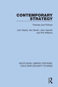 Contemporary Strategy (Theories and Policies) by John Baylis, Ken Booth, John Garnett, Phil Williams, 9780367611446