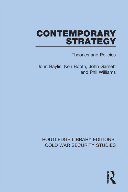 Contemporary Strategy (Theories and Policies) by John Baylis, Ken Booth, John Garnett, Phil Williams, 9780367611446