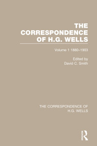 The Correspondence of H.G. Wells (Volume 1 1880-1903) by David C. Smith, 9780367765385