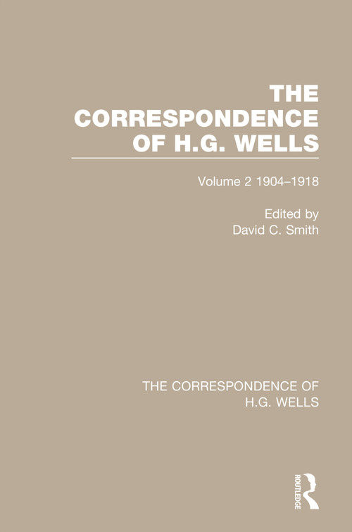 The Correspondence of H.G. Wells (Volume 2 1904-1918) by David C. Smith, 9780367765408