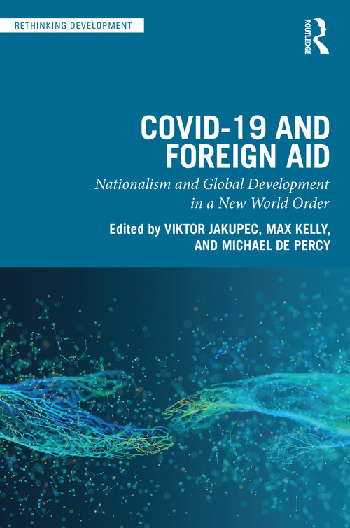 COVID-19 and Foreign Aid (Nationalism and Global Development in a New World Order) by Viktor Jakupec, Max Kelly, Michael de Percy, 9781032227115