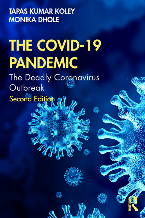 The COVID-19 Pandemic (The Deadly Coronavirus Outbreak) by Tapas Kumar Koley, Monika Dhole, 9781032384535