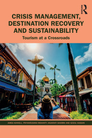 Crisis Management, Destination Recovery and Sustainability (Tourism at a Crossroads) by James Kennell, Priyakrushna Mohanty, Anukrati Sharma, Azizul Hassan, 9781032282350