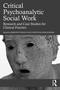 Critical Psychoanalytic Social Work (Research and Case Studies for Clinical Practice) by Sebastien Ponnou, Christophe Niewiadomski, 9781032283463