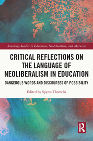 Critical Reflections on the Language of Neoliberalism in Education (Dangerous Words and Discourses of Possibility) by Spyros Themelis, 9780367629571