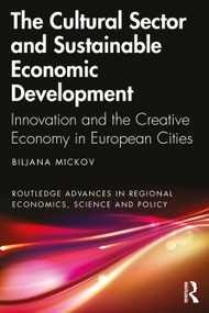 The Cultural Sector and Sustainable Economic Development (Innovation and the Creative Economy in European Cities) by Biljana Mickov, 9781032373683