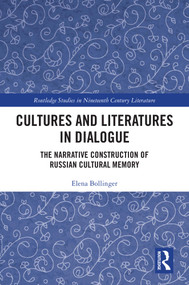 Cultures and Literatures in Dialogue (The Narrative Construction of Russian Cultural Memory) by Elena Bollinger, 9781032379753