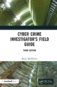 Cyber Crime Investigator's Field Guide by Bruce Middleton, 9780367682309