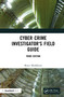 Cyber Crime Investigator's Field Guide by Bruce Middleton, 9780367682309