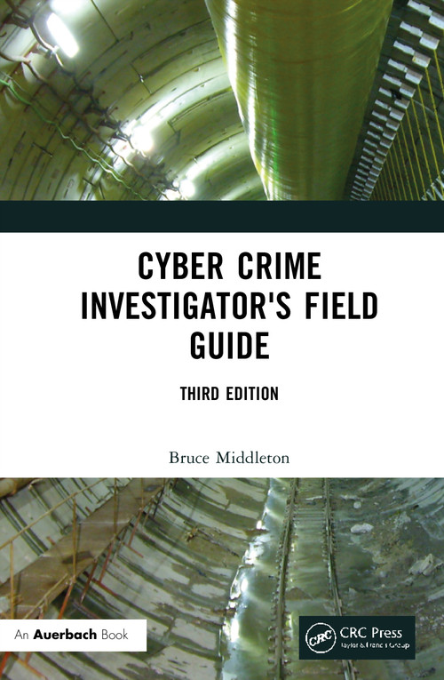 Cyber Crime Investigator's Field Guide by Bruce Middleton, 9780367682309