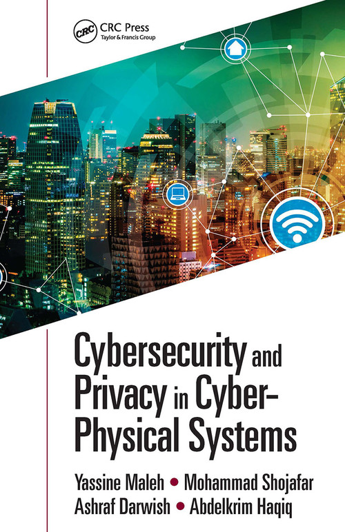 Cybersecurity and Privacy in Cyber Physical Systems by Yassine Maleh, Mohammad Shojafar, Ashraf Darwish, Abdelkrim Haqiq, 9781032401515