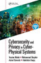 Cybersecurity and Privacy in Cyber Physical Systems by Yassine Maleh, Mohammad Shojafar, Ashraf Darwish, Abdelkrim Haqiq, 9781032401515