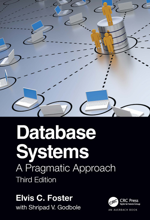 Database Systems (A Pragmatic Approach, 3rd edition) by Elvis Foster, Shripad Godbole, 9781032202020