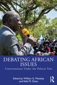Debating African Issues (Conversations Under the Palaver Tree) by William G. Moseley, Kefa M. Otiso, 9780367201494