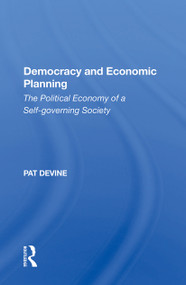 Democracy And Economic Planning (The Political Economy Of A Self-governing Society) by Pat Devine, 9780367153120