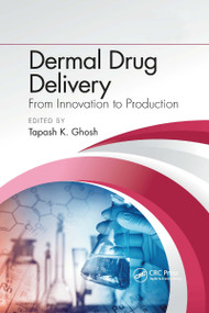 Dermal Drug Delivery (From Innovation to Production) by Tapash K. Ghosh, 9781032337418