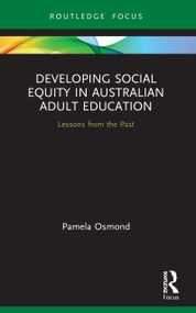 Developing Social Equity in Australian Adult Education (Lessons from the Past) - 9780367710378 by Pamela Osmond, 9780367710378