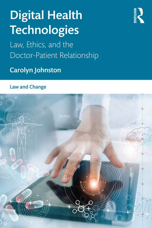 Digital Health Technologies (Law, Ethics, and the Doctor-Patient Relationship) by Carolyn Johnston, 9781032115054