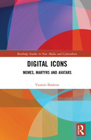 Digital Icons (Memes, Martyrs and Avatars) by Yasmin Ibrahim, 9780367548056
