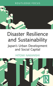 Disaster Resilience and Sustainability (Japan's Urban Development and Social Capital) by Hitomi Nakanishi, 9780367712914