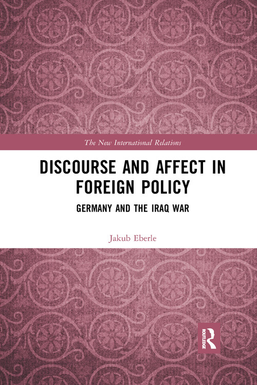 Discourse and Affect in Foreign Policy (Germany and the Iraq War) - 9781032338422 by Jakub Eberle, 9781032338422