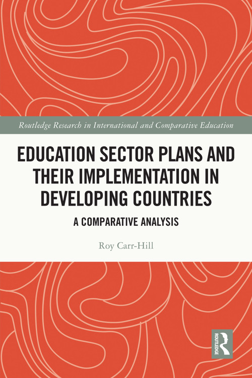 Education Sector Plans and their Implementation in Developing Countries (A Comparative Analysis) by Roy Carr-Hill, 9781032205236