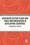 Education Sector Plans and their Implementation in Developing Countries (A Comparative Analysis) by Roy Carr-Hill, 9781032205236