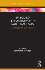 Embodied Performativity in Southeast Asia (Multidisciplinary Corporealities) - 9780367567552 by Stephanie Burridge, 9780367567552