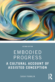 Embodied Progress (A Cultural Account of Assisted Conception) - 9781032256672 by Sarah Franklin, 9781032256672